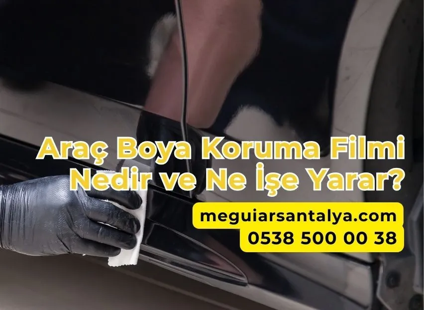 Araç Boya Koruma Filmi Nedir ve Ne İşe Yarar?